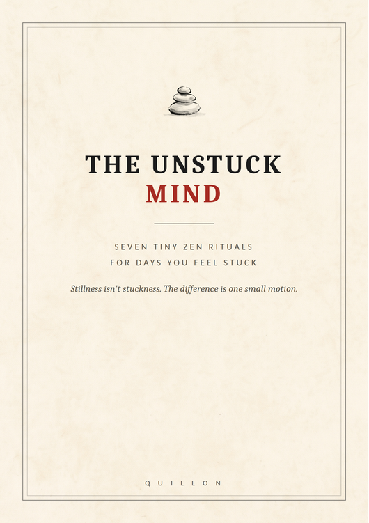 The Unstuck Mind: Seven Tiny Zen Rituals for Days You Feel Stuck (Digital)